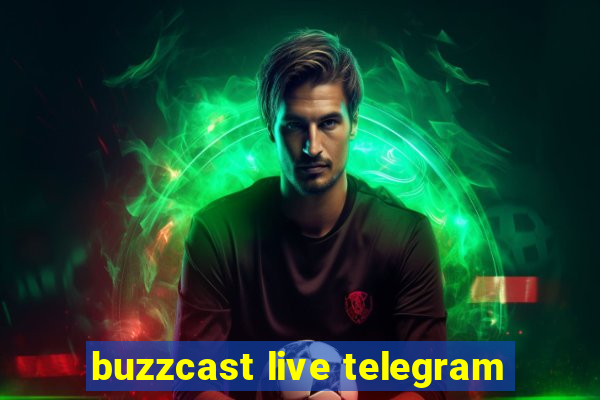 buzzcast live telegram